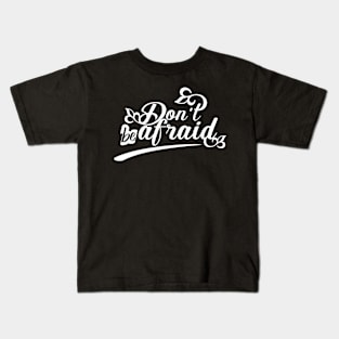 Don't be afraid with retro font Kids T-Shirt